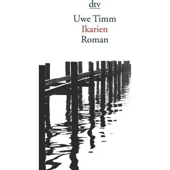 Ikarien - Timm, Uwe [DE] (2019, Brožovaná / brožovaná, dtv Verlagsgesellschaft)