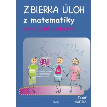 Přírodní věda Zbierka úloh z matematiky pre 6. ročník ZŠ a primánov - Jozef Smida
