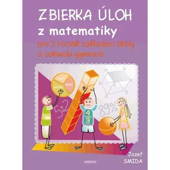 Přírodní věda Zbierka úloh z matematiky pre 7. ročník ZŠ a sekundu gymnázií - Jozef Smida