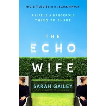 Beletrie pro dospělé The Echo Wife - Gailey, Sarah [EN] (2021, Měkká, Hodder & Stoughton)