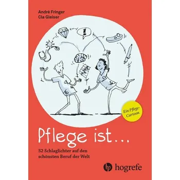 Pflege ist ... - Fringer, André