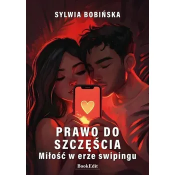 Prawo do szczęścia. Miłość w erze swipingu - Sylwia Bobińska