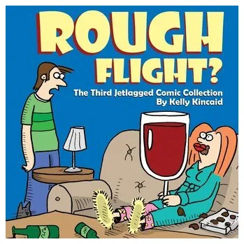 Rough Flight? The Third Jetlagged Comic Collection - Dunlap, Glen; Iovannone, Rose; Kincaid, Donald; Wilson, Kelly; Christiansen, Kathy; Strain, Phillip S.