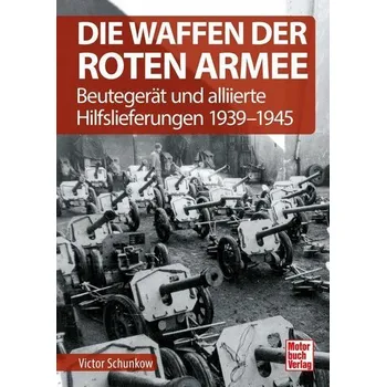 Die Waffen der Roten Armee - Schunkow, Victor