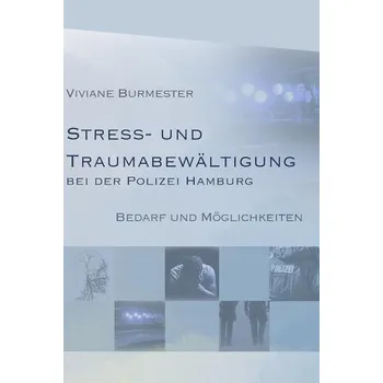 Stress und Traumabewältigung bei der Polizei Hamburg - Burmester, Viviane