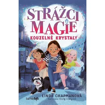 Strážci magie - Kouzelné krystaly - Linda Chapmanová; Hoang Giang