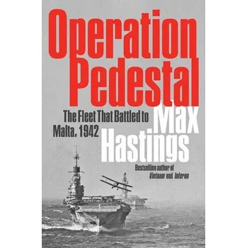 Populárně naučná literatura pro dospělé Operation Pedestal - Max Hastings [EN] (2021, Firma, Harper Collins Publ. USA)