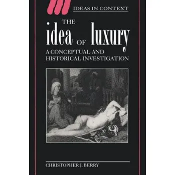 Kniha Idea of Luxury: A Conceptual and Historical Investigation – Christopher J. Berry (EN)