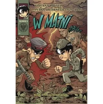 Wojenna Odyseja.. T.9 W matni. 1946 r. - Michał Konarski, Hubert Ronek