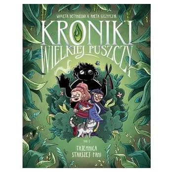 Komiks pro dospělé Kroniki Wielkiej Puszczy tom 1. Tajemnica starszej pani - Scenariusz: Detyniecka Wioleta Rysunki: Aneta Szczypczyk