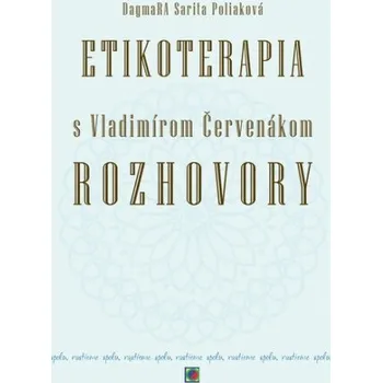 Cizojazyčná kniha Etikoterapia s Vladimírom Červenákom Rozhovory - DagmaRA Sarita Poliaková