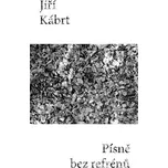 Písně bez refrénů - Jiří Kábrt (2025, brožovaná)