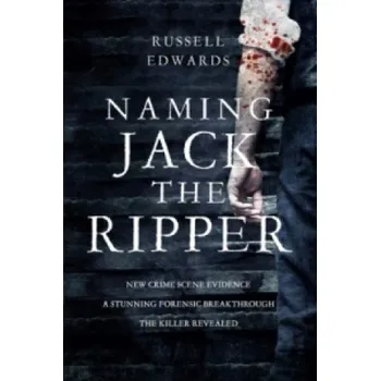 Naming Jack the Ripper – Russell Edwards (EN)