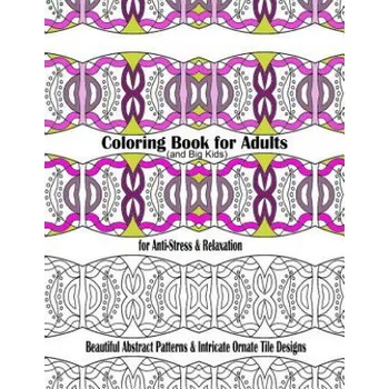 Cizojazyčná kniha Coloring Book for Adults and Big Kids for Anti-Stress and Relaxation: Beautiful Abstract Patterns and Intricate Ornate Tile Designs – New Coloring Books For Grownups (EN)