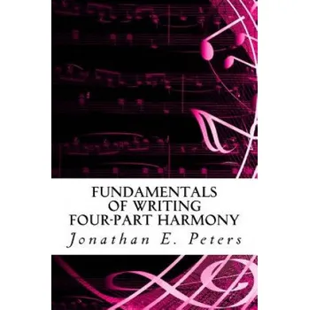 Kniha Fundamentals of Writing Four-part Harmony – Jonathan E Peters (EN)