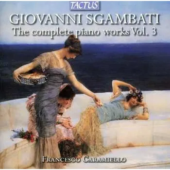 Zahraniční hudba CD Sgambati / Caramiello: Complete Piano Works 3 2013