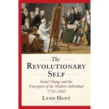Revolutionary Self - Hunt, Lynn (UCLA)