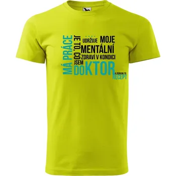 Pánské oblečení Pánské tričko s potiskem Má práce doktor Velikost: L, Barva trička: Limetková