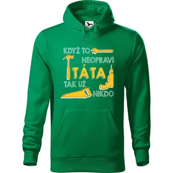 Pánská mikina Pánská mikina s potiskem Když to neopraví táta, tak nikdo.. Velikost (muž): XL, Vyberte barvu: Středně zelená
