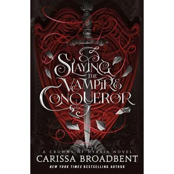 Slaying the Vampire Conqueror - Broadbent Carissa