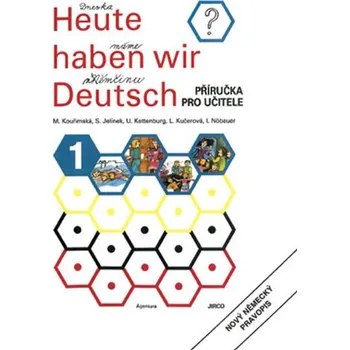 Německý jazyk Heute haben wir Deutsch 1 - Příručka pro učitele - Kolektiv Autorů