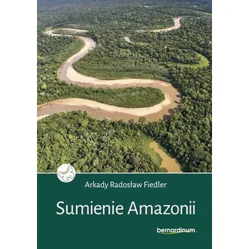 Literární cestopis SUMIENIE AMAZONII - ARKADY RADOSŁAW FIEDLER