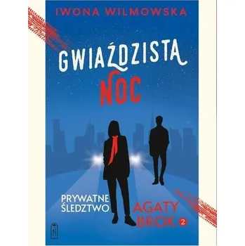 Gwiaździsta noc. Prywatne śledztwo Agaty Brok. Tom 2 wyd. 2025 - Iwona Wilmowska