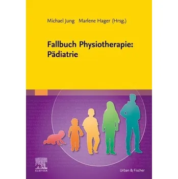 Fallbuch Physiotherapie: Pädiatrie - Hager, Marlene