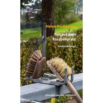 Tod auf dem Fussballplatz - Hürlimann, Helen