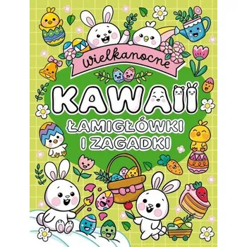 První čtění Wielkanocne Kawaii. Łamigłówki i zagadki - opracowanie zbiorowe