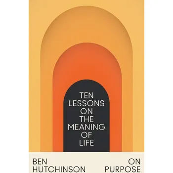 On Purpose - Hutchinson, Ben (Professor of European Literature, University of Kent) [EN] (2024, Brožovaná, HarperCollins Publishers)
