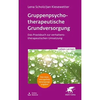 Gruppentherapeutische Grundversorgung (Leben Lernen, Bd. 345) - Scholz, Lena