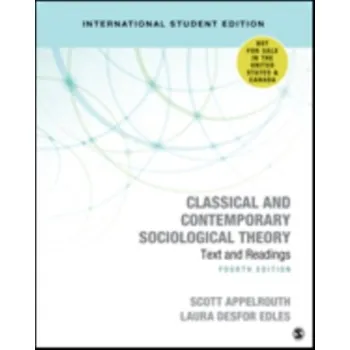 Classical and Contemporary Sociological Theory - International Student Edition - Edles, Laura D.; Appelrouth, Scott