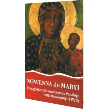 Nowenna do Maryi Jasnogórskiej Królowej Narodu... - Agata Marzec, Magdalena Kawka