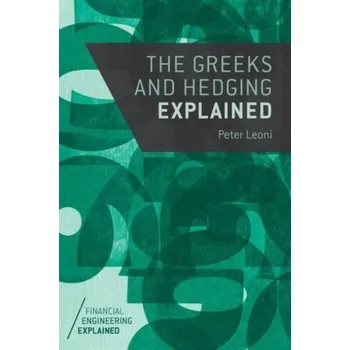 The Greeks and Hedging Explained - Leoni, Peter
