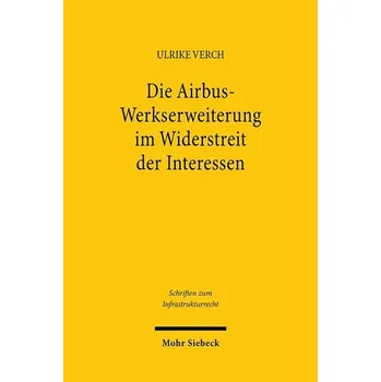 Die Airbus-Werkserweiterung im Widerstreit der Interessen - Verch, Ulrike