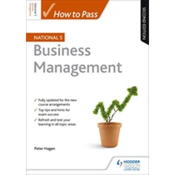 How to Pass National 5 Business Management: Second Edition - Hagan, Peter