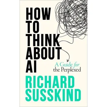 Technika How To Think About AI - Susskind, Richard