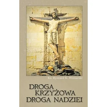 Droga krzyżowa, droga nadziei w.2025 - Winiarski Ryszard K.