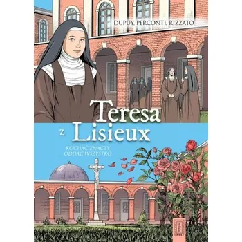 Komiks pro dospělé Teresa z Lisieux Kochać znaczy oddać wszystko - Dupuy Coline