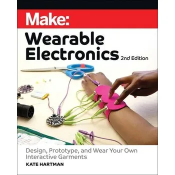 Make: Wearable Electronics - Hartman, Kate
