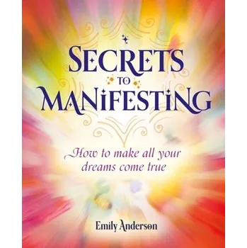 Osobní rozvoj Secrets to Manifesting - Wood, Amanda; Anderson, Wayne; Hawkins, Emily