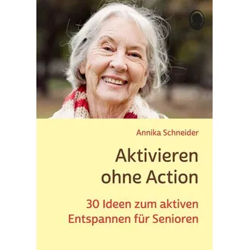 Aktivieren ohne Action - Schneider, Annika