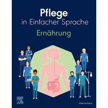 Pflege in Einfacher Sprache: Ernährung - Elsevier Gmbh
