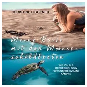 Příroda Meine Reise mit den Meeresschildkröten - Figgener, Christine [DE] (2023, Digital, Medienverlag Kohfeldt)