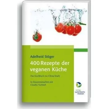 400 Rezepte der veganen Küche - Stöger, Adelheid