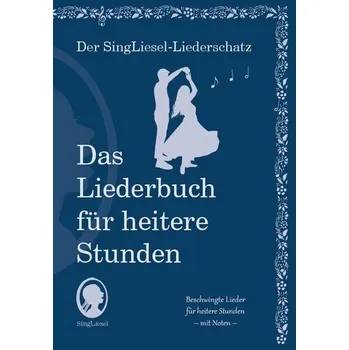 Die schönsten Lieder für heitere Stunden. Das Liederbuch für Senioren im Großdruck. Mit Noten - SingLiesel, Verlag