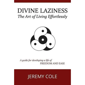 Umění Divine Laziness: The Art of Living Effortlessly - Cole, Jeremy