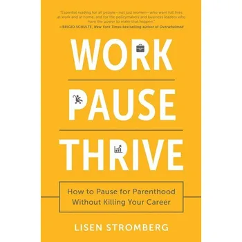 Work Pause Thrive - Stromberg, Lisen; Nichols, JeanAnn; Jones, Corey