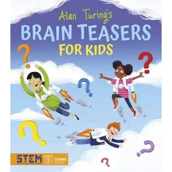 Alan Turing's Brain Teasers for Kids - Lisa Regan